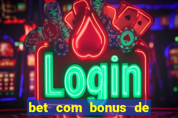 bet com bonus de cadastro sem deposito